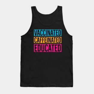 Vaccinated Caffeinated Educated Tank Top